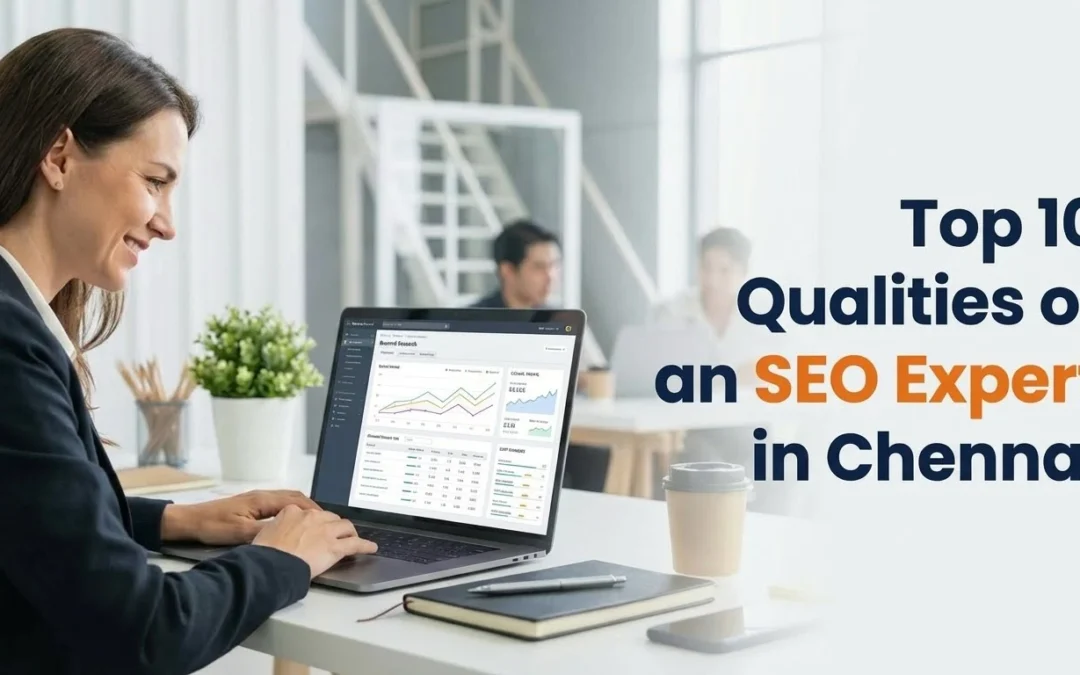 Top 10 Qualities of the Best SEO Experts in Chennai